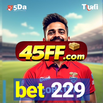 bet 229